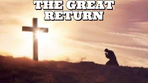 THE GREAT RETURN