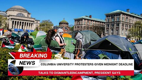 "Columbia University Protesters Face Midnight Deadline: President's Ultimatum Sparks Tension"