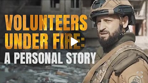 VOLUNTEERS UNDER FIRE: A PERSONAL STORY