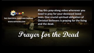 Prayer for the Dead (for a Deceased Woman), a powerful prayer for blessing for your dearly departed!