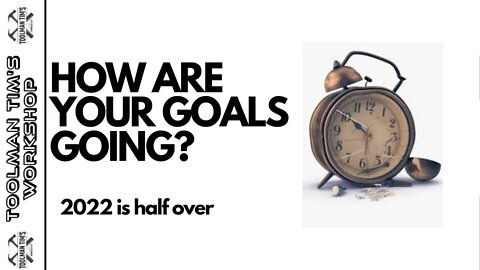 137. HOW ARE YOUR GOALS DOING? 2022 IS HALF OVER