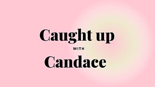 Caught Up With Candace Podcast