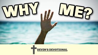 Why Me - Daily Devotional