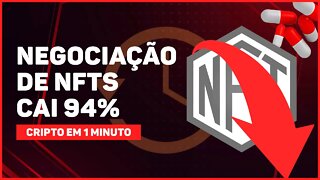 C1: NEGOCIAÇÃO DE NFTS CAI 94% ENTRE JANEIRO E JUNHO