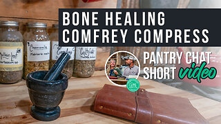 Bone Healing Comfrey Compress | Pantry Chat Podcast Short