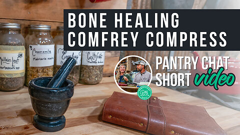 Bone Healing Comfrey Compress | Pantry Chat Podcast Short
