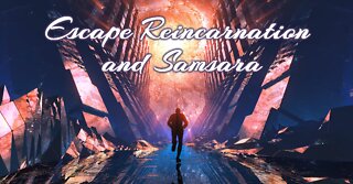 The Death Trap and How to Avoid it: Escape Reincarnation and Samsara