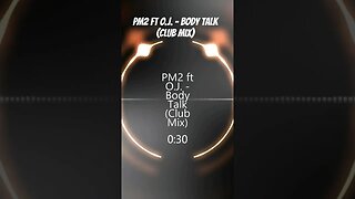 PM2 ft O.J. - Body Talk (Club Mix) #shorts