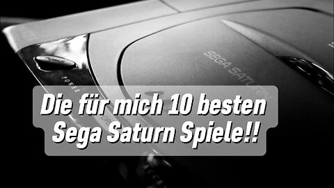 Die für mich 10 besten Sega Saturn Spiele!