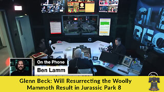 Glenn Beck: Will Resurrecting the Woolly Mammoth Result in Jurassic Park 8?