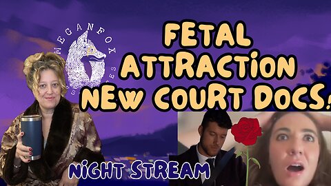 Fetal Attraction: Breaking News! New Court Docs!