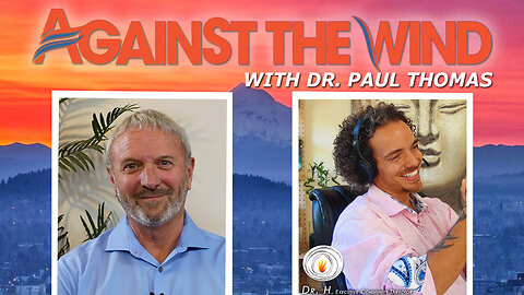 AGAINST THE WIND WITH DR. PAUL - EPISODE 083