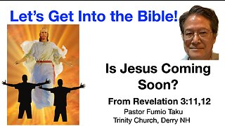 Let's Get Into the Bible: Is Jesus Coming Soon?