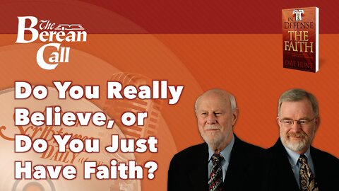 Do You Really Believe Or Do You Just Have Faith? - In Defense of the Faith Radio Discussion