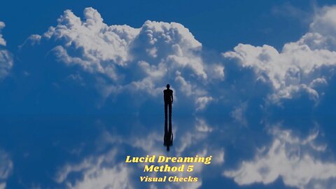 5th Method of Lucid Dreaming - Visual Checks