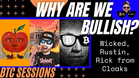 WHY ARE WE BULLISH? Wicked Smart Bitcoin, Rustin of Simply Bitcoin, Rick from Cryptocloaks -BTC CHAT