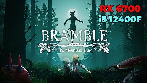 Bramble: The Mountain King: RX 6700 + i5 12400f | Epic Settings | Benchmark