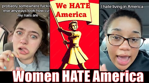 Modern women hate America!