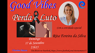 Good Vibes, edição 23: Perda e Luto, com Rita Ferreira da Silva