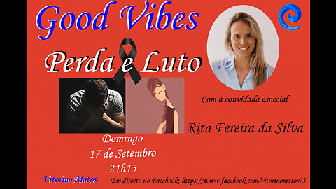 Good Vibes, edição 23: Perda e Luto, com Rita Ferreira da Silva