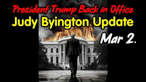 President Trump Back in Office - Judy Byington Update March 2.