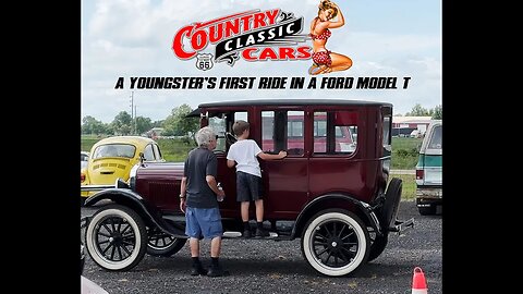 CCC Episode 59 - A Youngsters First Ride in a 1926 Ford Model T