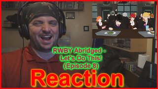 RWBY Abridged - Let's Do This! (Episode 8)
