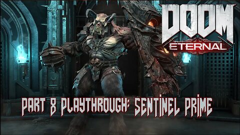 DOOM Eternal Playthrough Gameplay - Part 8 - Sentinel Prime Boss - [Countdown to Witchfire]