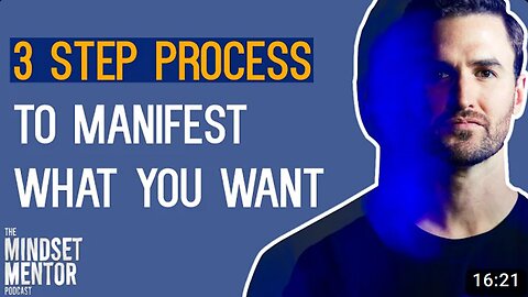 3 Step Process To Manifest What You Want | The Mindset Mentor Podcast
