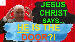 Why does Jesus Christ say He is the door?!
