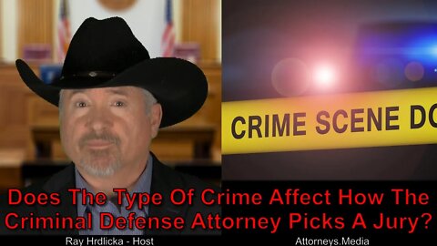 Does The Type Of Crime Affect How The Criminal Defense Attorney Picks A Jury?