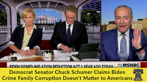 Democrat Senator Chuck Schumer Claims Biden Crime Family Corruption Doesn't Matter to Americans