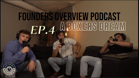 Founders Overview Podcast EP.4 a Boxers Dreams