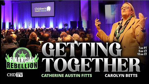 Getting Together To Take Action -Catherine Austin Fitts