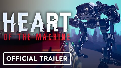 Heart of the Machine - Official Gameplay Trailer