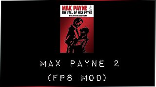 Max Payne 2 (FPS mod) {Part 4}