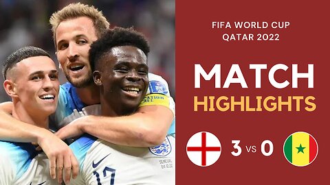 Match Highlights - England 3 vs 0 Senegal - FIFA World Cup Qatar 2022 | Famous Football