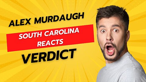 Special Episode: Alex Murdaugh Verdict - A Perspective from South Carolina