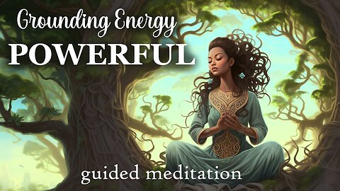 A Powerful 30 Minute Grounding Energy Guided Meditation