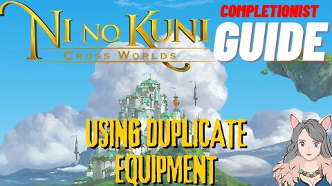 Ni No Kuni Cross Worlds MMORPG Using Duplicate Equipment Completionist Guide