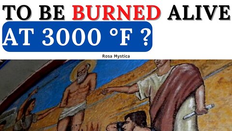 TO BE BURNED ALIVE AT 3000 °F ?