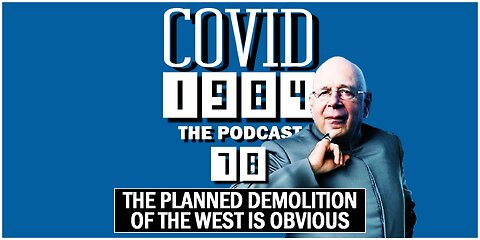 THE PLANNED DEMOLITION OF THE WEST IS OBVIOUS. COVID1984 PODCAST. EP. 78. 10/14/23