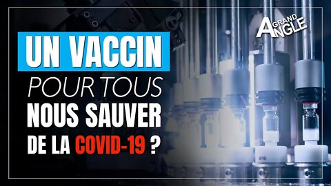 Un vaccin pour tous nous sauver de la COVID-19 ?