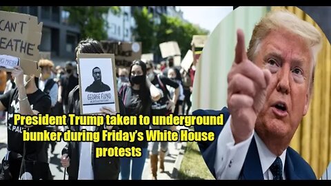 President Trump taken to underground bunker during Friday’s White House protests