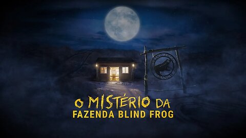 O Mistério da Fazenda Blind Frog 2 Temp. Ep. 8 · Escuridão, Perigo e Morte
