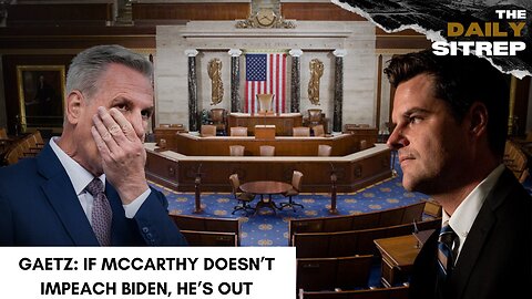 Gaetz: If McCarthy Doesn’t Impeach Biden, He’s Out