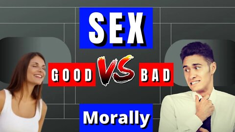 How Morals Determine Good vs. Bad Sex.