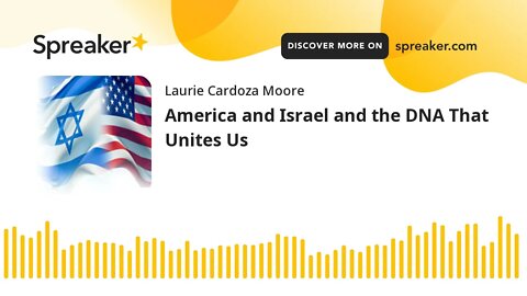 America and Israel and the DNA That Unites Us