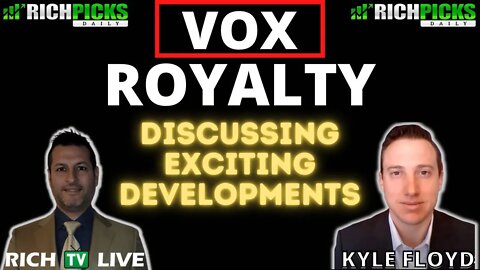 VOX ROYALTY CORP - CEO Kyle Floyd - Provides Development & Exploration Updates - RICH TV LIVE