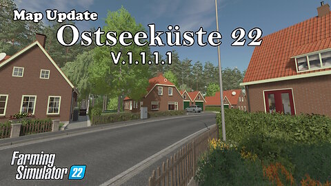 Map Update | Ostseeküste 22 | V.1.1.1.1 | Farming Simulator 22